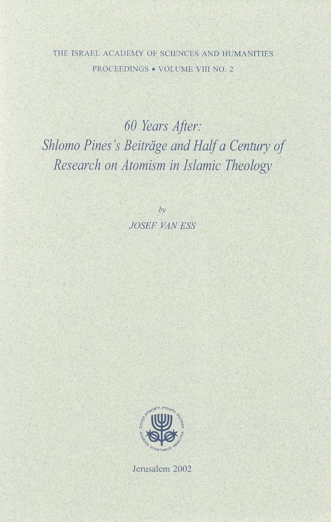 Sixty Years After: Shlomo Pines's Beiträge and Half a Century of Research on Atomism in Islamic Theology