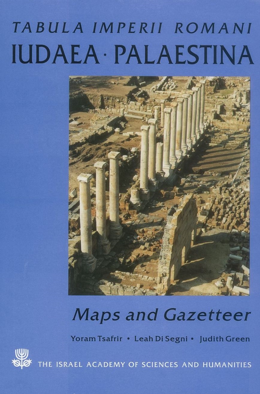 Tabula Imperii Romani – Iudaea · Palaestina: Eretz Israel in the Hellenistic, Roman and Byzantine Periods